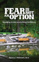 Fear Is Not an Option!: Managing Anxiety and Building Confidence B0FF142LB3 Book Cover