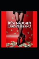 Böse Mädchen werden bezahlt: Dein Handbuch für Femdom, Findom, und Machtspiele. Wie du Männer steuerst, Tribute einnimmst und deine weibliche Dominanz lebst. B0FTM42VXY Book Cover