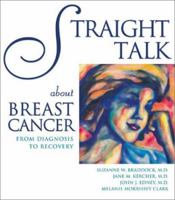 Straight Talk About Breast Cancer: From Diagnosis to Recovery (Addicus Nonfiction Books) 1886039607 Book Cover
