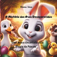 O Mistério dos Ovos Desaparecidos: "Uma Busca Encantada pela Magia da Páscoa" (Portuguese Edition) B0CWNS1QNN Book Cover