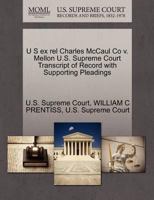 U S ex rel Charles McCaul Co v. Mellon U.S. Supreme Court Transcript of Record with Supporting Pleadings 1270000608 Book Cover