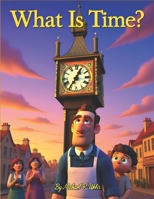 What Is Time?: meaning of time stories B0GG9T2TSY Book Cover