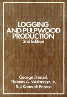 Logging and Pulpwood Production, 2nd Edition 0471868221 Book Cover