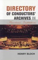 Directory of Conductors' Archives in American Institutions 0810856689 Book Cover