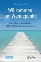 Willkommen am Wendepunkt!: Reiseführer in Ihre Zukunft – Mit Selbstcoaching auf neuen Wegen 365837361X Book Cover