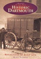 Historic Dartmouth: Reflections of early life (Images of our past) 1551092654 Book Cover