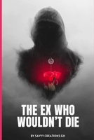 The Ex Who Wouldn’t Die B0DP7NW38B Book Cover