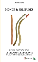 MONDE & SOLITUDES: Le Grand cycle de la vie ou l'odyssée humaine 2384065963 Book Cover