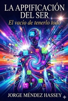 La APPificación del Ser: El Vacío de Tenerlo Todo (Spanish Edition) B0GPL4QY61 Book Cover