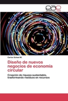 Diseño de nuevos negocios de economía circular: Creación de riqueza sustentable, trasformando residuos en recursos 6200373590 Book Cover