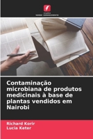 Contaminação microbiana de produtos medicinais à base de plantas vendidos em Nairobi (Portuguese Edition) 6208518784 Book Cover