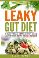 Leaky Gut Diet: The FODMAP Diet Made Easy - Simple solutions for IBS and Bowel Disorders 1986096955 Book Cover