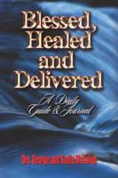 Blessed, Healed and Delivered 1891773771 Book Cover