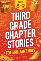 Third Grade Chapter Stories for Brilliant Boys (Ages 8–9): An Easy-to-Read Chapter Book with Short Stories, Comprehension Questions & Fun Facts for 3rd Graders (Brilliant Reader Series) 1918027188 Book Cover