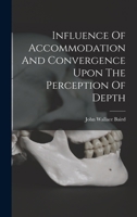 Influence Of Accommodation And Convergence Upon The Perception Of Depth 1016529236 Book Cover