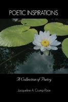 Poetic Inspirations: A Collection of Poetry 1434925315 Book Cover