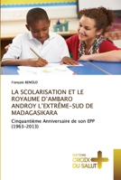 LA SCOLARISATION ET LE ROYAUME D’AMBARO ANDROY L’EXTRÊME-SUD DE MADAGASIKARA: Cinquantième Anniversaire de son EPP (1963-2013) 6203841765 Book Cover