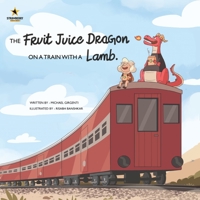 The fruit juice dragon on a train with a lamb. B0BRH5B4QY Book Cover