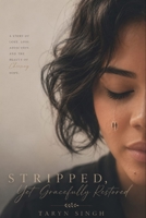 Stripped, Yet Gracefully Restored B0GYZCW42R Book Cover