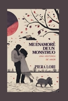 ME ENAMORÉ DE UN MONSTRUO: UNA HISTORIA DE AMOR (Spanish Version of The Enigma Chronicles: Versión en español de Las crónicas de Enigma) (Spanish Edition) B0CLDGB655 Book Cover