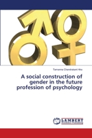 A social construction of gender in the future profession of psychology 365948153X Book Cover