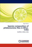 Species composition of phlebotomine flies in Bihar, India: Sandflies in Bihar, India 3847330039 Book Cover
