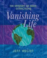 Vanishing Life: The Mystery of Mass Extinctions 141699422X Book Cover