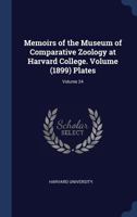 Memoirs of the Museum of Comparative Zoology at Harvard College. Volume (1899) Plates; Volume 24 1340452146 Book Cover