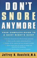 Don't Snore Anymore: Your Complete Guide to a Quiet Night's Sleep 0609801546 Book Cover