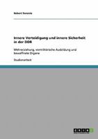 Innere Verteidigung und innere Sicherheit in der DDR: Wehrerziehung, vormilit�rische Ausbildung und bewaffnete Organe 3638658872 Book Cover