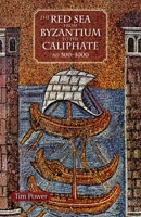 The Red Sea from Byzantium to the Caliphate: AD 500-1000 9774165446 Book Cover
