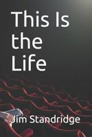 This Is the Life 1075761948 Book Cover