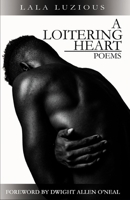 A Loitering Heart: Poems of Love and Heartbreak B09S26PQXT Book Cover