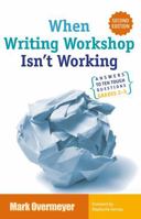 When Writing Workshop Isn't Working: Answers to 10 Tough Questions, Grades 2-5 1032807334 Book Cover