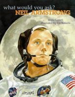 Neil Armstrong (What Would You Ask?) 192929803X Book Cover