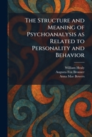 The structure and meaning of psychoanalysis: As related to personality and behavior 1026015790 Book Cover