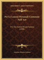 Per Le Lesioni Personali Contenute Nell' Art: 372 Del Codice Penale Italiano (1900) 1162288817 Book Cover