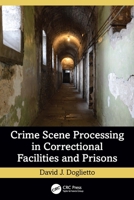 Crime Scene Processing in Correctional Facilities and Prisons 1032823143 Book Cover