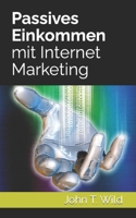 Passives Einkommen mit Internet Marketing B0BPVX4G5B Book Cover