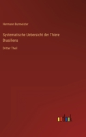 Systematische Uebersicht der Thiere Brasiliens: Dritter Theil 3368021125 Book Cover