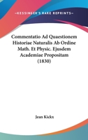 Commentatio Ad Quaestionem Historiae Naturalis Ab Ordine Math. Et Physic. Ejusdem Academiae Propositam (1830) 1160738947 Book Cover