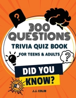 Did You Know?: 300 Fun and Challenging Trivia Questions with Answers - Trivia Quiz Book for Adults and Teens 0859119939 Book Cover