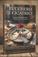 Zucchero e Cicatrici (Italian Edition) B0GV7YYYGX Book Cover