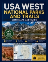 USA WEST NATIONAL PARKS AND TRAILS WITH MAPS AND GUIDE: The Complete Hiking & Camping Book with photos, Tips, Itineraries, Gears etc. (Straight To The ... TRAILHEAD Complete Hiking & Camping Guides) B0H8FZ29QQ Book Cover