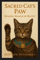 Sacred Cat's Paw: Healing Magick of Bastet B0F7ZVBWKV Book Cover