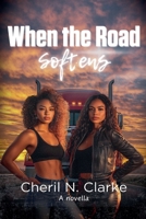 When the Road Softens B0GY1K1M1N Book Cover