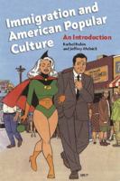 Immigration and American Popular Culture: An Introduction (Nation of Newcomers) 0814775535 Book Cover