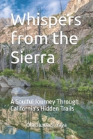 Whispers from the Sierra: A Soulful Journey Through California's Hidden Trails B0FHCQGPSR Book Cover