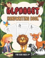 Alphabet Handwriting Book For Kids Aged 3+: Children's Handwriting Practice Book with Animal Drawings For Kids 3 Years and Above B08Y49YBYC Book Cover