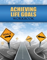 Achieving Life Goals Workbook 1532964188 Book Cover